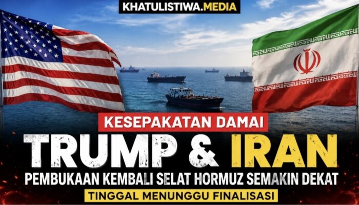 Setelah Konflik Panjang, Iran dan Trump Dikabarkan Capai Titik Temu, Dunia Tunggu Pembukaan Selat Hormuz
